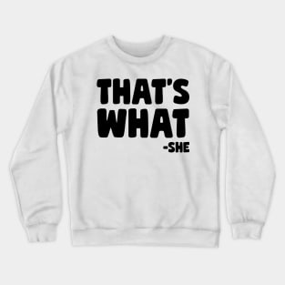 That's What She Said Crewneck Sweatshirt